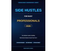 Side Hustles for Busy Professionals 2026: The Definitive Guide to Building Real Income Streams Around Your 9-to-5