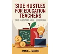 Side Hustles for Education Teachers: Income Ideas That Work Around a School Schedule