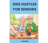 Side Hustles for Seniors: Simple, Low-Tech Ways to Earn Extra Income in Retirement