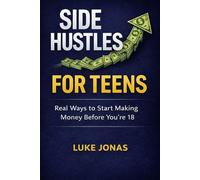 Side Hustles For Teens: Real Side Hustles Teens Can Start with Little or No Money
