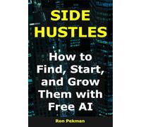 Side Hustles: How to Find, Start, and Grow Them with AI