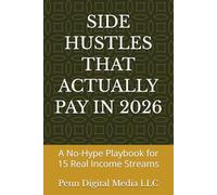SIDE HUSTLES THAT ACTUALLY PAY IN 2026: A No-Hype Playbook for 15 Real Income Streams