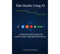 Side Hustles Using AI: $1,000+ per Month with AI