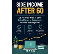 Side Income After 60: 25 Practical Ways to Earn Extra Money in Retirement Without Starting Over