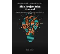 Side Project Idea Journal: Fifty Ideas. Fifty Validation Checks. The One That Doesn't Die Is the One You Build.