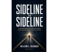 Sideline to Sideline: A Leadership Journey of Decisions, Ownership, and Leaving People Better Than You Found Them