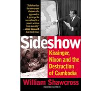 Sideshow: Kissinger, Nixon, and the Destruction of Cambodia