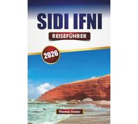 SIDI IFNI REISEFÜHRER 2026: Entdecken Sie Strände, versteckte Schätze, lokale Küche und kulturelle Erlebnisse im Südwesten Marokkos