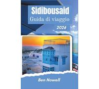 Sidibousaid Guida di viaggio 2026: Comprensione Disposizione, Punti panoramici, modelli di ristorazione e condizioni stagionali prima dell'arrivo