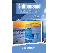 Sidibousaid Reiseführer 2026: Verständnis LayoutAussichtspunkte, Essgewohnheiten und saisonale Bedingungen vor der Ankunft