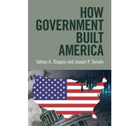 Sidney A. Shapiro Joseph P. Tomain How Government Built America (Tascabile)
