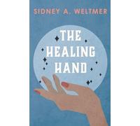 Sidney A. Weltmer The Healing Hand (Tascabile)