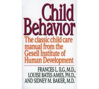 Sidney Baker Frances L. Ilg Louise Bates Ames Child Behaviour (Tascabile)