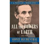 All the Powers of Earth: The Political Life of Abraham Lincoln, 1856-1860: Volume 3