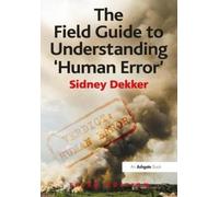 The Field Guide to Understanding 'Human Error'
