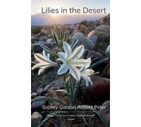 Sidney Gordon Robert Peter Lilies in the Desert (Edition1st) (Tascabile)