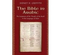 Sidney H. Griffith The Bible in Arabic (Tascabile)