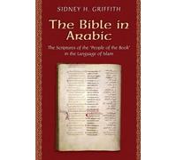 Sidney H. Griffith The Bible in Arabic (Tascabile)