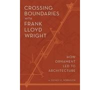 Sidney K Robinson Crossing Boundaries with Frank Lloyd Wright (Tascabile)