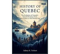 Sidney K Torbert History of Quebec (Tascabile) Canada's Past