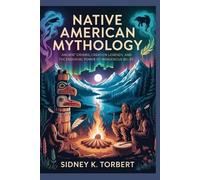Sidney K Torbert Native American Mythology (Tascabile) World Mythologies