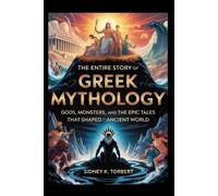 Sidney K Torbert The Entire Story of Greek Mythology (Tascabile)