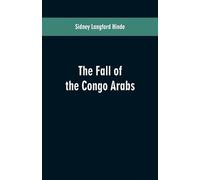Sidney Langford Hinde The fall of the Congo Arabs (Tascabile)