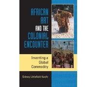 Sidney Littlefield Kasfir African Art and the Colonial Encounter (Tascabile)