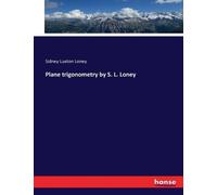 Sidney Luxton Loney Plane trigonometry by S. L. Loney (Tascabile)