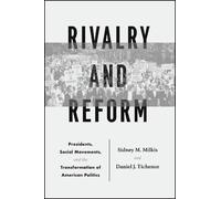 Sidney M. Milkis Daniel J. Tichenor Rivalry and Reform (Tascabile)
