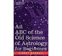 Sidney Randall The ABC of the Old Science of Astrology (Tascabile)