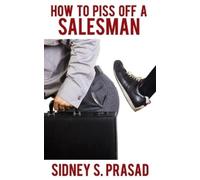 Sidney S Prasad How To Piss Off A Salesman (Tascabile)