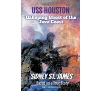 Sidney St James USS Houston - Galloping Ghost of the Java Coast (Tascabile)
