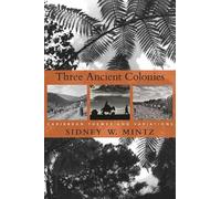 Sidney W. Mintz Three Ancient Colonies (Tascabile) W. E. B. Du Bois Lectures