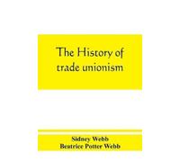 The history of trade unionism