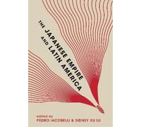 Sidney Xu Lu The Japanese Empire and Latin America (Copertina rigida)
