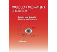 Sidney Yip Molecular Mechanisms in Materials (Tascabile)