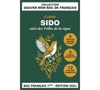 Sido suivi des Vrilles de la vigne - Colette: 5 Analyses linéaires rédigées, 12 Citations commentées, 3 Plans de dissertation - Parcours La célébration du monde - BAC Français Première 2026