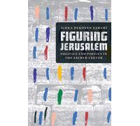 Sidra DeKoven Ezrahi Figuring Jerusalem (Tascabile)