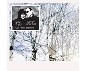 Sidsel Endresen & Bugge Wesseltoft - Out Here. In There.