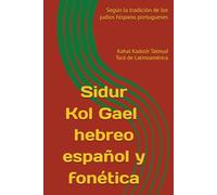 Sidur kol Gael hebreo español y fonetica: Kahal Kadosh Talmud Torá de Latinoamérica
