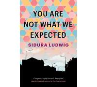Sidura Ludwig You Are Not What We Expected (Tascabile)