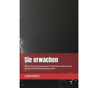 Sie erwachen: Offener Brief an Bundespräsident Frank-Walter Steinmeier, den die deutsche Öffentlichkeit kennen sollte