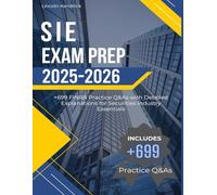 SIE Exam Prep 2025-2026: +699 Practice Questions and Answers with Detailed Explanations for FINRA Exam