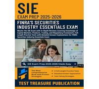 SIE Exam Prep 2025-2026: In-Depth Reviews of Capital Markets, Products, Trading, and Regulatory Framework, Full-Length Practice Tests for FINRA Securities Industry Essentials Exam