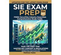 SIE EXAM PREP 2026-2027: Complete FINRA Study Guide with 1500+ Practice Questions, Full-Length Exams, and a 30-Day Study Plan to Pass on Your First Attempt