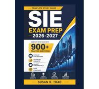 SIE Exam Prep 2026-2027: Complete Study Guide with 900+ Practice Questions, Detailed Explanations, Securities Concepts, Market Fundamentals, and Exam Strategies