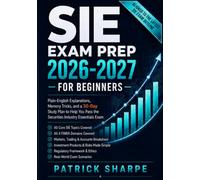 SIE Exam Prep 2026-2027 for Beginners: Plain-English Explanations, Memory Tricks, and a 30-Day Study Plan to Help You Pass the Securities Industry Essentials Exam