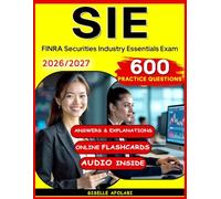 SIE Exam Prep 2026-2027: Pass the FINRA Securities Industry Essentials Exam with 600 Practice Questions and Step-by-Step Rationales