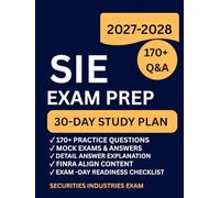 SIE EXAM PREP: 30-Day Study Plan, Securities Industry Essentials Exam Prep with 175 Practice Questions, Answer Explanation, and Exam-Day Readiness Checklist